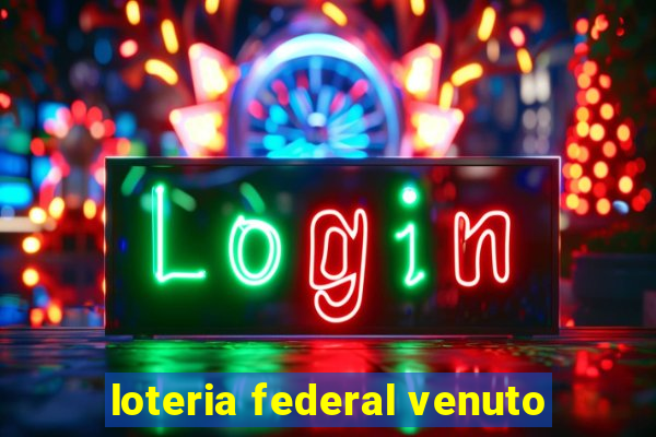 loteria federal venuto